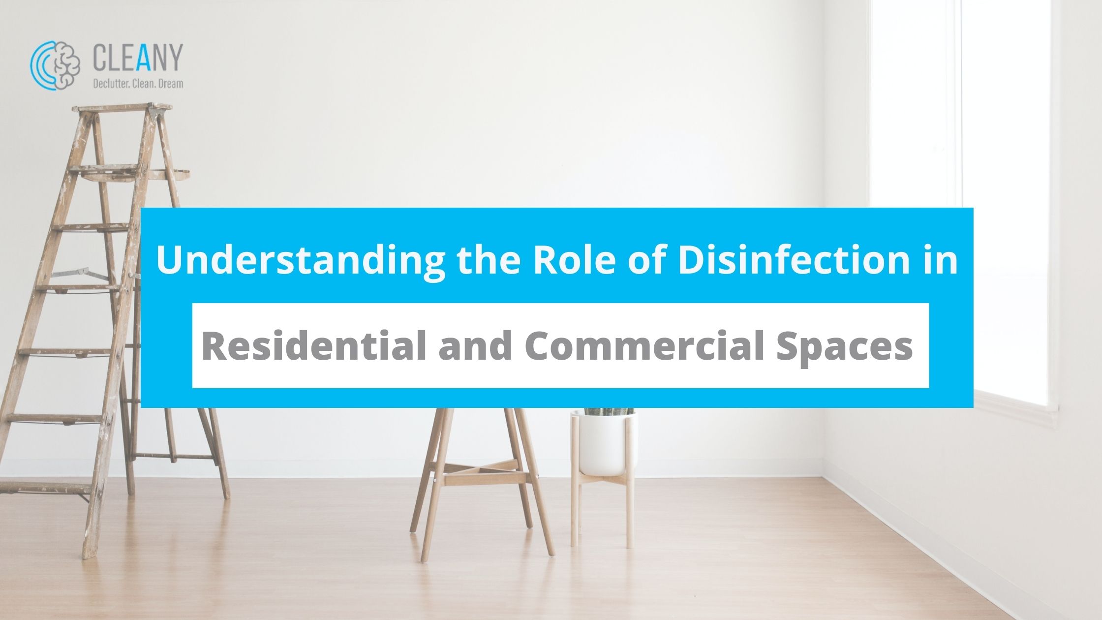 Understanding the Role of Disinfection in Residential and Commercial Spaces